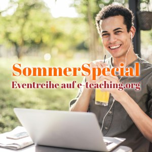 Mann sitzt vor einem Laptop, trägt Ohrstöpsel und trinkt einen Cocktail. Darüber die Schrift: Sommer-Special. Eventreihe auf e-teaching.org